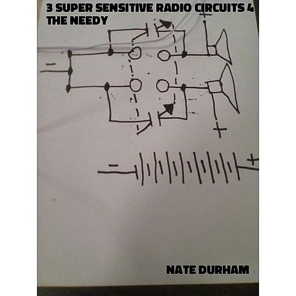 3 Super Sensitive Radio Circuits 4 the Needy, Nate Durham