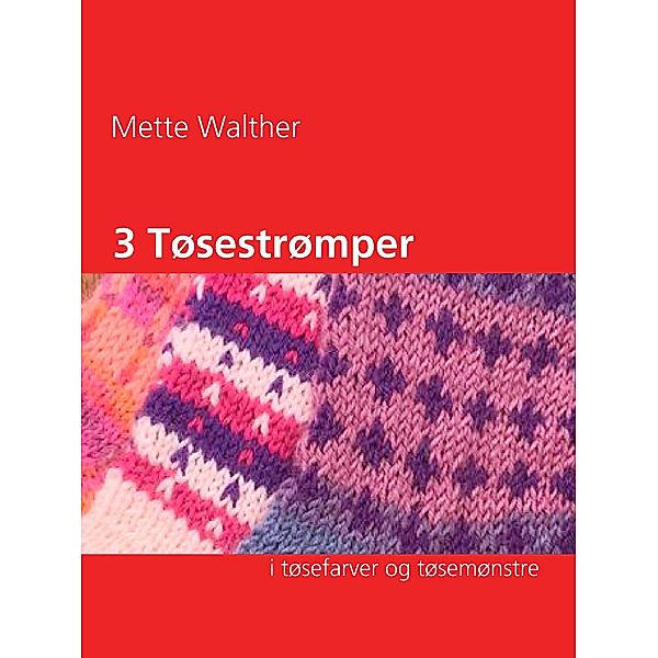 3 Tøsestrømper, Mette Walther