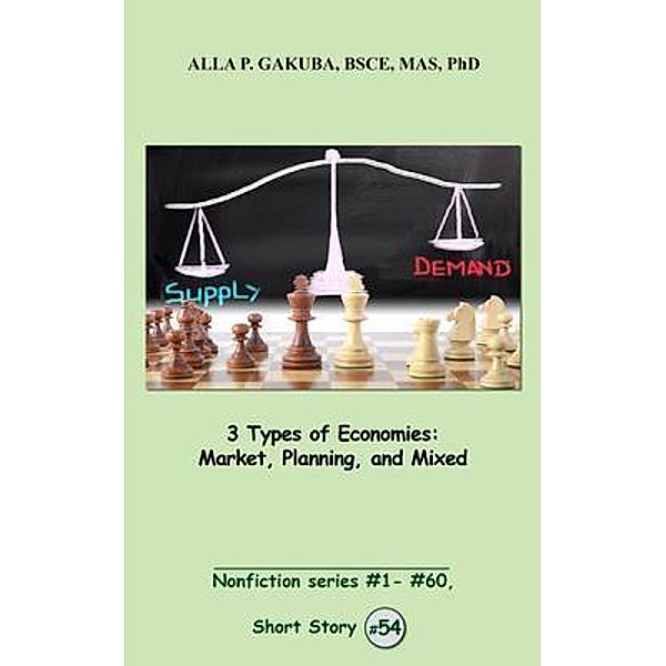 3 Types of Economies. Market, Planning, and Mixed / Know-How Skills, Alla P. Gakuba