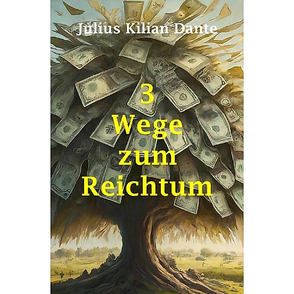3 Wege zum Reichtum, Julius Kilian Dante