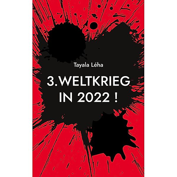 3. Weltkrieg in 2022 !, Tayala Léha