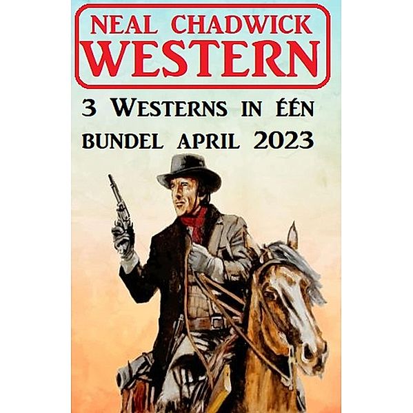 3 Westerns in één bundel april 2023, Neal Chadwick
