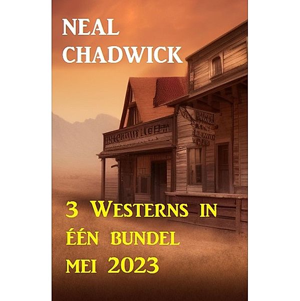 3 Westerns in één bundel mei 2023, Neal Chadwick