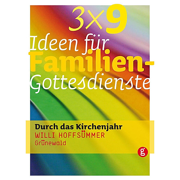 3 x 9 Ideen für Familiengottesdienste, Willi Hoffsümmer