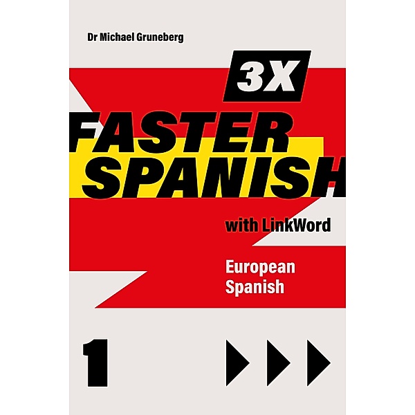 3 x Faster Spanish 1 with LinkWord. European Spanish / 3 x Faster Spanish Bd.1, Michael Gruneberg