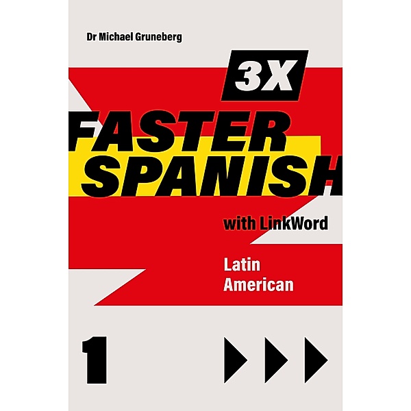 3 x Faster Spanish 1 with Linkword. Latin American / 3 x Faster Spanish Bd.1, Michael Gruneberg