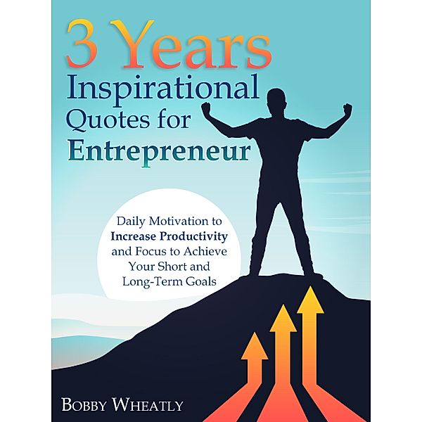 3 Years Inspirational Quotes for Entrepreneur, Bobby Wheatly