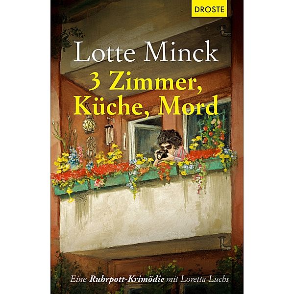 3 Zimmer, Küche, Mord / Loretta Luchs Bd.10, Lotte Minck