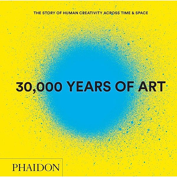 30,000 Years of Art (Revised and Updated Edition), Phaidon Editors