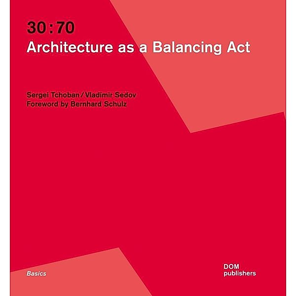 30:70. Architecture as a Balancing Act, Sergei Tchoban, Vladimir Sedov