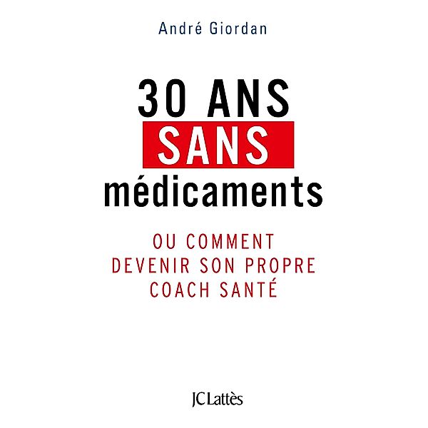 30 ans sans médicaments / Essais et documents, André Giordan