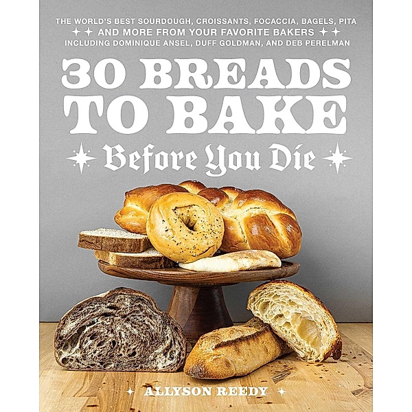 30 Breads to Bake Before You Die, Allyson Reedy