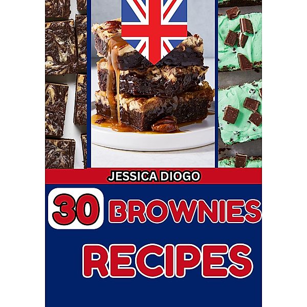 30 Brownies Recipes (cooking, #1) / cooking, Jessica Diogo, Jessica Inglaterra