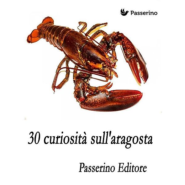 30 curiosità sull'aragosta, Passerino Editore