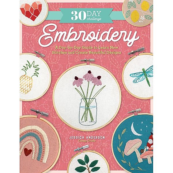 30 Day Challenge: Embroidery / 30-Day Craft Challenge, Jessica Anderson
