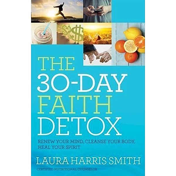 30-Day Faith Detox, Laura Harris Smith