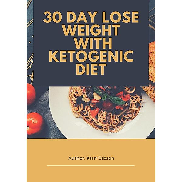 30 Day Lose Weight  with Ketogenic diet, Kian Gibson