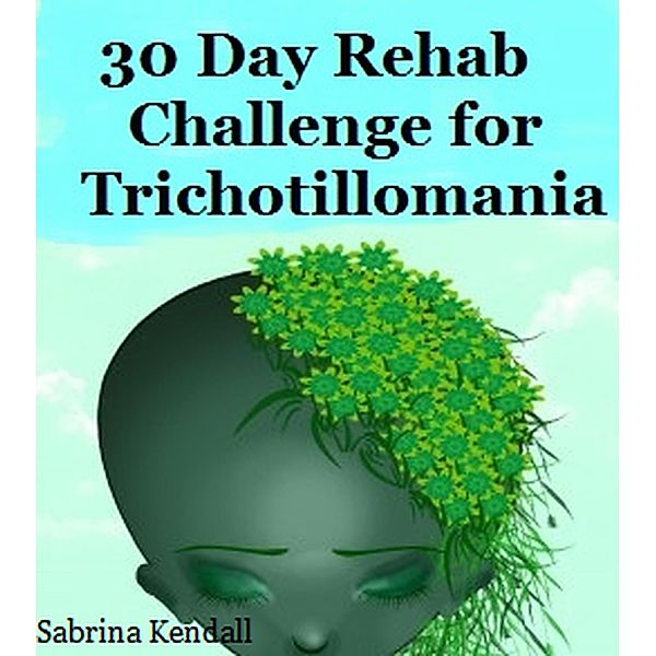 30 Day Rehab Challenge for Trichotillomania, Sabrina Kendall