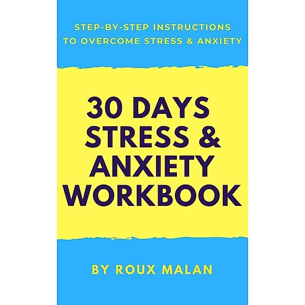 30 Day Stress & Anxiety Workbook, Roux Malan