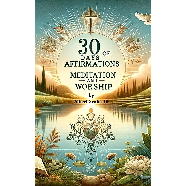 30 Days of Affirmations, Meditation, and Worship, Albert Scales