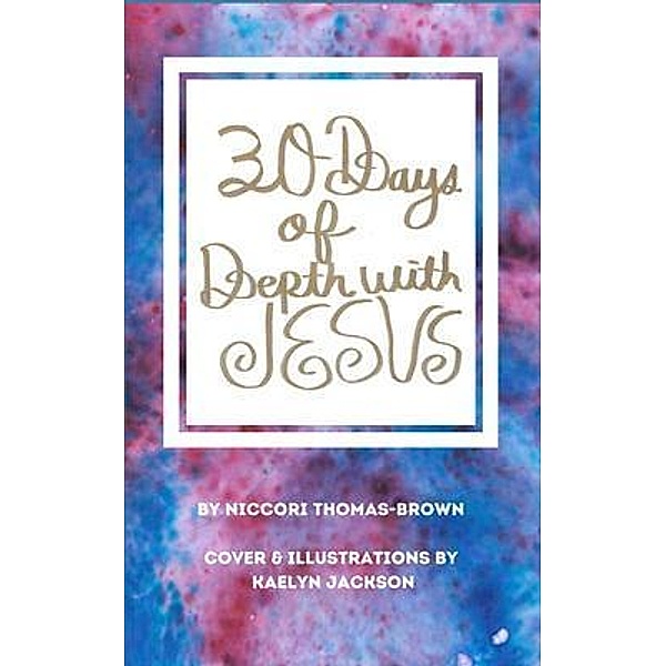 30 Days of Depth with Jesus, Niccori Thomas-Brown
