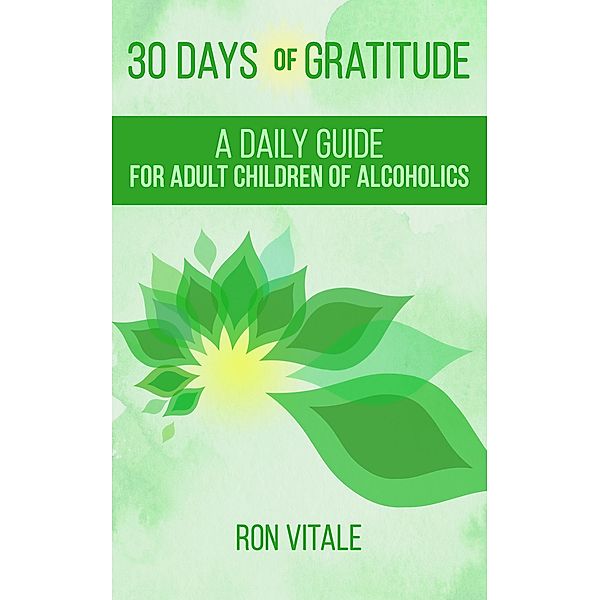 30 Days of Gratitude: A Daily Guide for Adult Children of Alcoholics, Ron Vitale