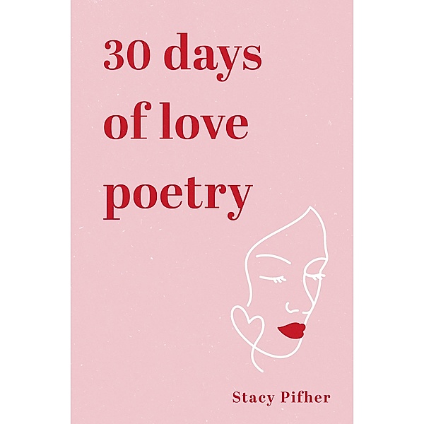 30 Days of love poetry, Stacy Pifher