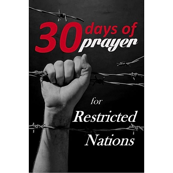 30 Days of Prayer: Thirty Days of Prayer for Restricted Nations (30 Days of Prayer, #5), Alana Terry