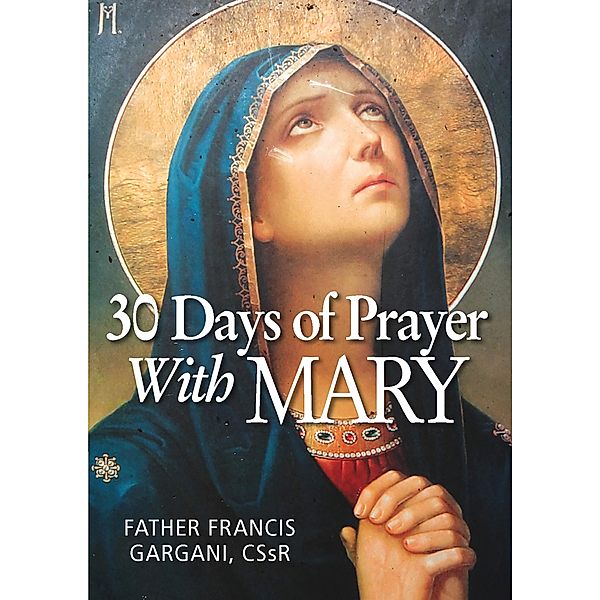 30 Days of Prayer with Mary / Liguori, Francis CSsR Gargani