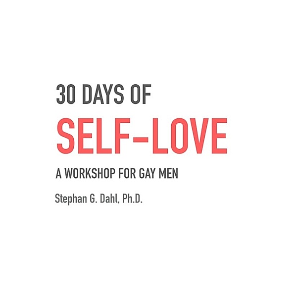 30 Days of Self-Love: a workshop for gay men., Stephan Dahl