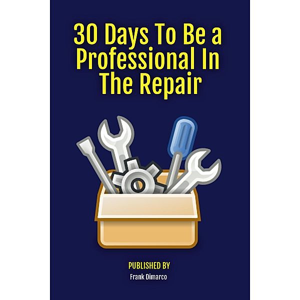 30 Days To Be a Professional In The Repair, Frank Dimarco