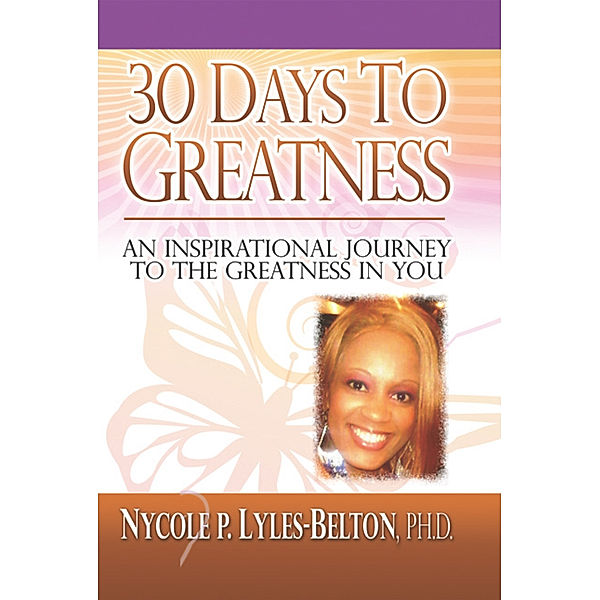 30 Days to Greatness, Nycole P. Lyles-Belton