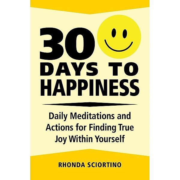 30 Days to Happiness / Hatherleigh Press, Rhonda Sciortino