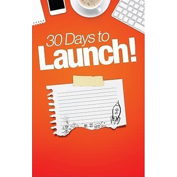 30 Days to Launch! / Rick Steele, Rick Steele