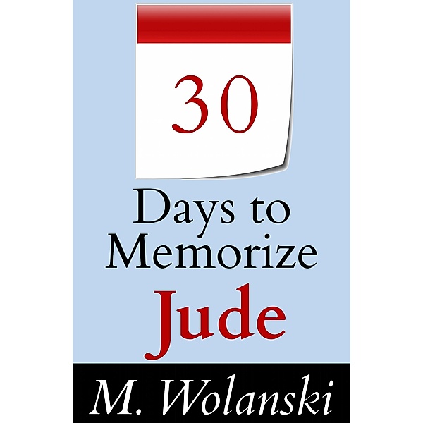 30 Days to Memorize Jude (a study aid to help you memorize..., #1) / a study aid to help you memorize..., M. Wolanski