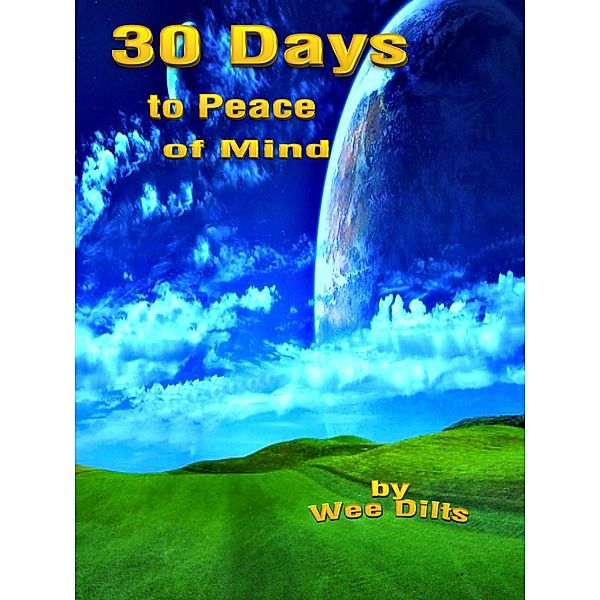 30 Days to Peace of Mind, Wee Dilts