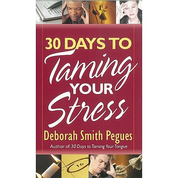 30 Days to Taming Your Stress, Deborah Smith Pegues