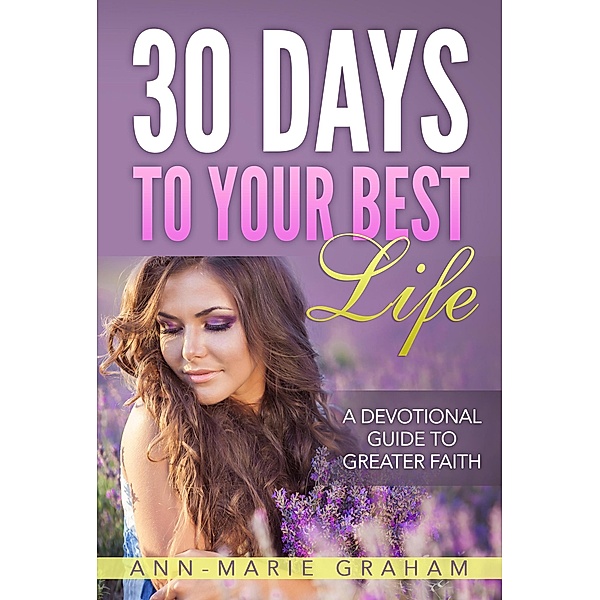 30 Days to Your Best Life, Ann-Marie Graham