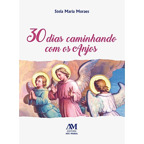 30 dias caminhando com os Anjos, Stela Maria Moraes