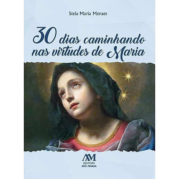 30 dias caminhando nas virtudes de Maria, Stela Maria Moraes