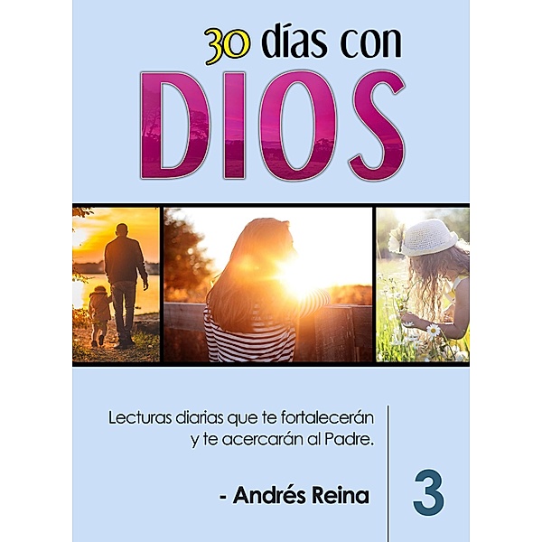 30 Días con Dios Volumen 3 / 30 Días con Dios Bd.3, Andrés Reina