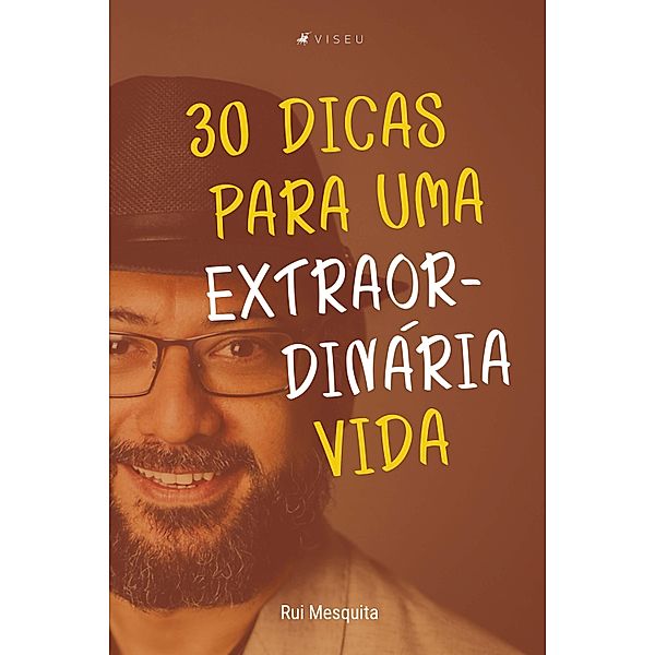 30 dicas para uma extraordinária vida, Rui Mesquita