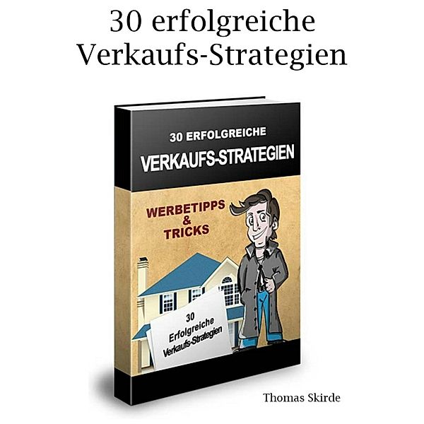 30 erfolgreiche Verkaufs-Strategien, Thomas Skirde