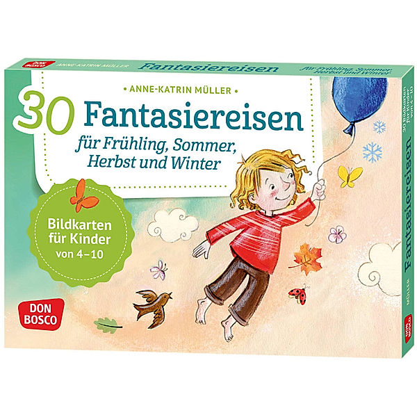 30 Fantasiereisen für Frühling, Sommer, Herbst und Winter., Anne-Katrin Müller