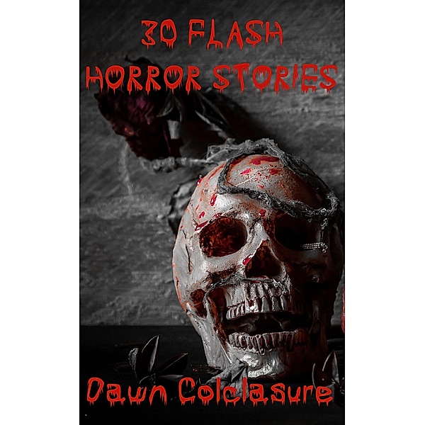 30 Flash Horror Stories, Dawn Colclasure