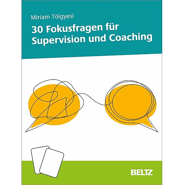 30 Fokusfragen für Supervision und Coaching, Miriam Tölgyesi