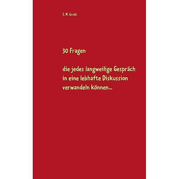 30 Fragen, S. M. Groth