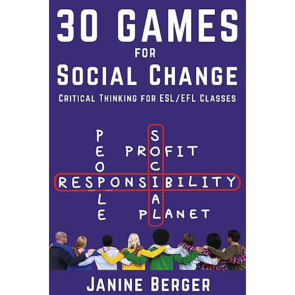 30 Games for Social Change: Critical Thinking for ESL/EFL Classes, Janine Berger