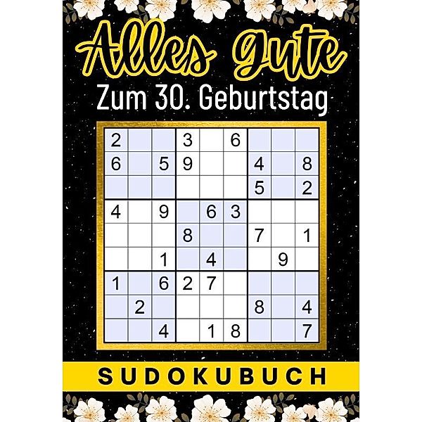 30 Geburtstag Geschenk | Alles Gute zum 30. Geburtstag - Sudoku, Isamrätsel Verlag