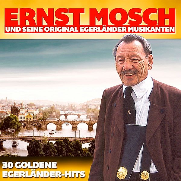 30 goldene Egerländer-Hits, Ernst Mosch & Seine Original Egerländer Musikanten
